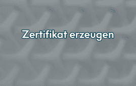 Erstellung eines Zertifikats