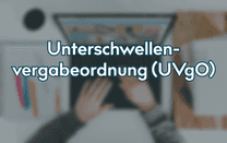 Unterschwellenvergabeordnung (UVgO) Unterschwellenvergabeordnung (UVgO)