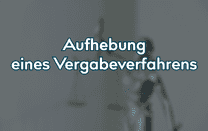 Aufhebung eines Vergabeverfahrens Aufhebung eines Vergabeverfahrens