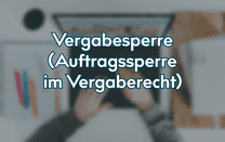 Vergabesperre (Auftragssperre im Vergaberecht) Vergabesperre (Auftragssperre im Vergaberecht)