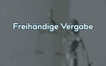 Freihändige Vergabe Freihändige Vergabe