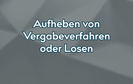 Aufhebung von Vergabeverfahren bzw. Losen