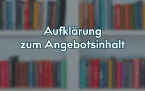 Aufklärung zum Angebotsinhalt